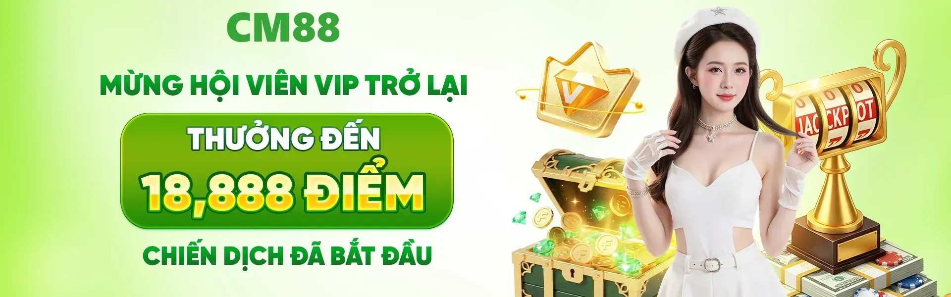 VIP quay lại CM88 ngay thời điểm chương trình diễn ra sẽ có cơ hội nhận thưởng cao nhất 18,888 điểm.